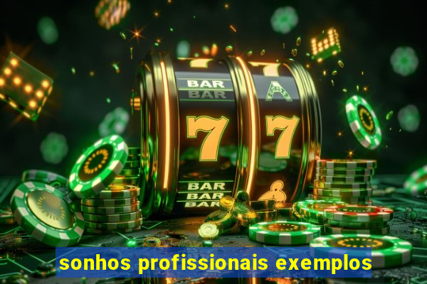 sonhos profissionais exemplos